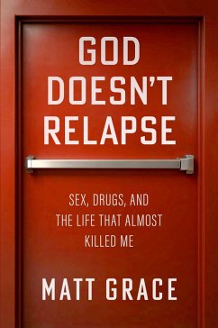 God Doesn't Relapse (eBook, ePUB) - Grace, Matt