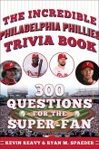 The Incredible Philadelphia Phillies Trivia Book (eBook, ePUB)