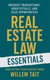 Real Estate Law Essentials: Navigate Transactions, Avoid Pitfalls and Seize Opportunities (Willem Tait Series of Real Estate Mastery Books) (eBook, ePUB)