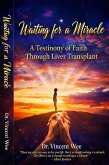 Waiting For a Miracle: A Testimony of Faith Through Liver Transplant (eBook, ePUB)