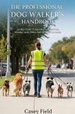 The Professional Dog Walker's Handbook: A Field Guide to Building a Profitable, Reliable, and Stress-Free Pet Care Business (eBook, ePUB)