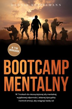 Cover Bootcamp mentalny: W 7 krokach do niezwyciezonej sily mentalnej, wyjatkowej odpornosci, zelaznej dyscypliny i kontroli emocji, aby osiagnac kazdy cel - w tym workbook (eBook, ePUB)
