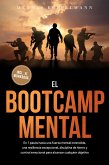 El Bootcamp Mental: En 7 pasos hacia una fuerza mental invencible, una resiliencia excepcional, disciplina de hierro y control emocional para alcanzar cualquier objetivo - incluye el workbook (eBook, ePUB)