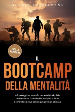 Cover Il Bootcamp della Mentalità: In 7 passaggi verso una forza mentale invincibile, una resilienza straordinaria, disciplina di ferro e controllo emotivo per raggiungere ogni obiettivo - incluso il workbook (eBook, ePUB)