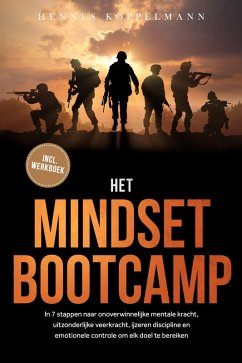 Cover Het Mindset Bootcamp: In 7 stappen naar onoverwinnelijke mentale kracht, uitzonderlijke veerkracht, ijzeren discipline en emotionele controle om elk doel te bereiken - inclusief werkboek (eBook, ePUB)