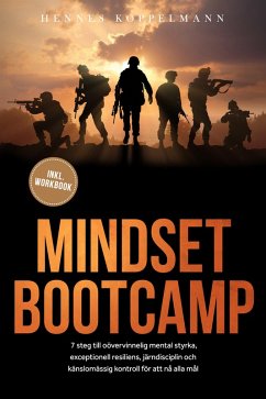 Cover Mindset Bootcamp: I 7 steg till oövervinnelig mental styrka, exceptionell resiliens, järndisciplin och känslomässig kontroll för att nå alla mål - inklusive workbook (eBook, ePUB)