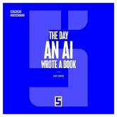 The Day an AI Wrote a Book (eBook, ePUB) The Day an AI Wrote a Book (eBook, ePUB)