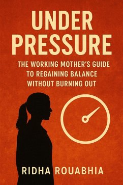 Cover Under Pressure - The Working Mother's Guide to Regaining Balance Without Burning Out (eBook, ePUB)