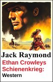 Ethan Crowleys Schienenkrieg: Western (eBook, ePUB)