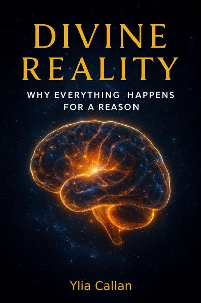 Divine Reality - Why Everything Happens for a Reason (eBook, ePUB) Divine Reality - Why Everything Happens for a Reason (eBook, ePUB)