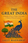 The Great India : A Mother of Love, A Father of Strength - A Nation of Eternal Greatness (eBook, ePUB)