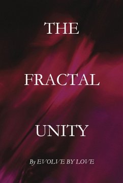 The Fractal Unity (eBook, ePUB) - Love, Evolve By