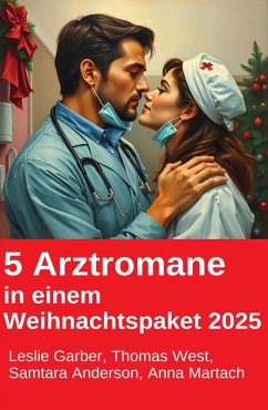 5 Arztromane in einem Weihnachtspaket 2025 (eBook, ePUB) - Garber, Leslie; Anderson, Samtara; West, Thomas; Martach, Anna