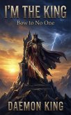 I'm the King: Bow to No One (eBook, ePUB)