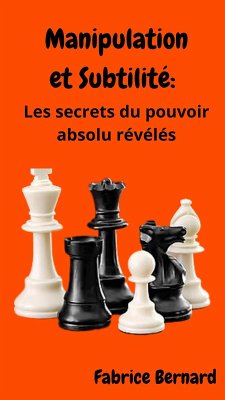 Cover Manipulation et subtilité: Les secrets du pouvoir absolu révélés (eBook, ePUB)