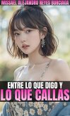 Entre lo que digo y lo que callas (eBook, ePUB)