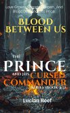Blood Between Us: Love Grows, Secrets Deepen, And Blood Demands Its Price (The Prince and His Cursed Commander, #2) (eBook, ePUB) Blood Between Us: Love Grows, Secrets Deepen, And Blood Demands Its Price (The Prince and His Cursed Commander, #2) (eBook, ePUB)