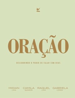 Descobrindo o poder de falar com Deus (eBook, ePUB) - Lima, Raquel; Lima, Midian; Lopes, Gabriela; Barros, Camila
