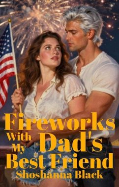 Fireworks with My Dad's Best Friend (eBook, ePUB) - Black, Shoshanna