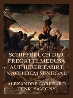 Cover Schiffbruch der Fregatte Medusa auf ihrer Fahrt nach dem Senegal (eBook, ePUB)