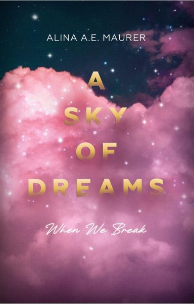 A Sky of Dreams: When We Break (eBook, ePUB) A Sky of Dreams: When We Break (eBook, ePUB)