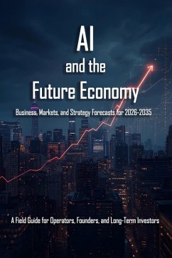 AI Future Economy 2026-2035 (eBook, ePUB) - Algorithm, No AI Future Economy 2026-2035 (eBook, ePUB) - Algorithm, No