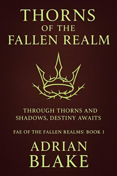 Thorns of the Fallen Realm (FAE OF THE FALLEN REALMS, #1) (eBook, ePUB) Thorns of the Fallen Realm (FAE OF THE FALLEN REALMS, #1) (eBook, ePUB)