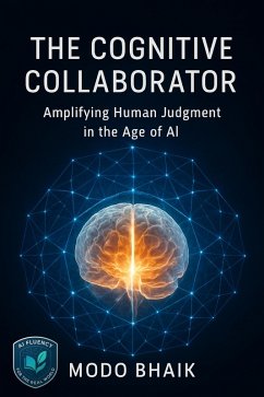 Cover The Cognitive Collaborator: Amplifying Human Judgment in the Age of AI (eBook, ePUB)