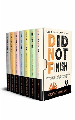 Did Not Finish: De Complete DNF Serie (Boeken 1-7): Misavonturen in Hardlopen, Fietsen en Zwemmen (DNF-SERIE) (eBook, ePUB) - Mahood, George