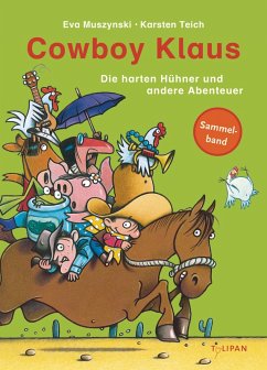 Die harten Hühner und andere Abenteuer / Cowboy Klaus Sammelband (Mängelexemplar) - Teich, Karsten;Muszynski, Eva Die harten Hühner und andere Abenteuer / Cowboy Klaus Sammelband (Mängelexemplar) - Teich, Karsten;Muszynski, Eva