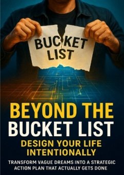 Beyond the Bucket List: Design Your Life Intentionally