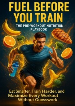 Cover Fuel Before You Train: The Pre-Workout Nutrition Playbook