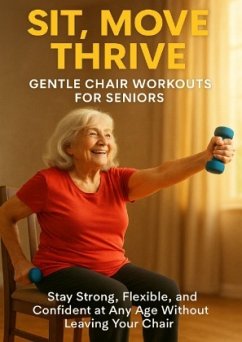 Sit, Move, Thrive: Gentle Chair Workouts for Seniors