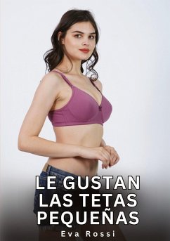 Le Gustan las Tetas Pequeñas - Rossi, Eva
