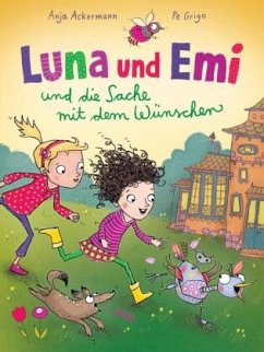 Luna und Emi und die Sache mit dem Wünschen - Ackermann, Anja