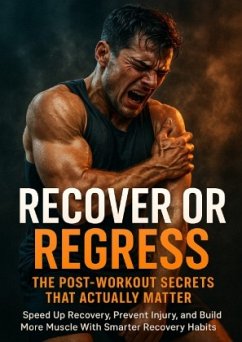 Recover or Regress: The Post-Workout Secrets That Actually Matter
