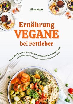 Cover Vegane Ernährung bei Fettleber: Das Kochbuch mit 150 Rezepten für Leberregeneration & mehr Vitalität (Leber natürlich entgiften - pflanzliche Ernährung für Stoffwechsel & Vitalität)