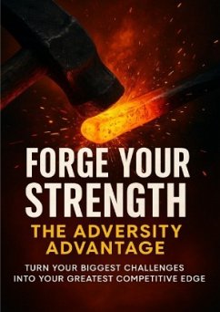 Cover Forge Your Strength: The Adversity Advantage
