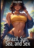Brazil, Sun, Sea, and Sex Brazil, Sun, Sea, and Sex