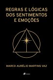 Regras e Lógicas dos Sentimentos e Emoções (eBook, ePUB)