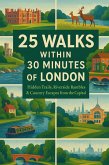 25 Walks Within 30 Minutes of London (eBook, ePUB)