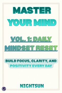 Cover Master Your Mind Vol. 1: Daily Mindset Reset (Mindset Change, #1) (eBook, ePUB)