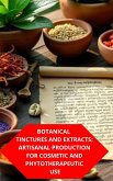 Botanical Tinctures And Extracts: Artisanal Production For Cosmetic And Phytotherapeutic Use (eBook, ePUB)
