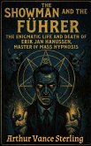 The Showman and the Führer: The Enigmatic Life and Death of Erik Jan Hanussen, Master of Mass Hypnosis (eBook, ePUB)
