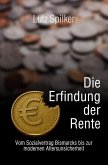 Die Erfindung der Rente (eBook, ePUB) Die Erfindung der Rente (eBook, ePUB)