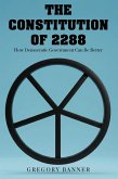 The Constitution of 2288: How Democratic Government Can Be Better (eBook, ePUB)