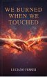 We Burned When we Touched (Open Wounds,... - Bild 1