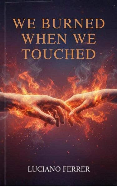 We Burned When we Touched (Open Wounds, #1) (eBook, ePUB)