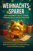 Weihnachts-Sparer: Entspannte Feste ohne finanzielle Katastrophe (eBook, ePUB)