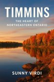 Timmins: The Heart of Northern Ontario (eBook, ePUB) Timmins: The Heart of Northern Ontario (eBook, ePUB)